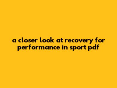 A Closer Look At Recovery For Performance In Sport Pdf