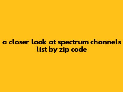 A Closer Look At Spectrum Channels List By Zip Code