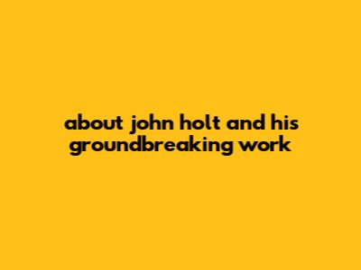 About John Holt And His Groundbreaking Work
