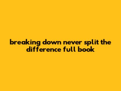 Breaking Down Never Split The Difference Full Book
