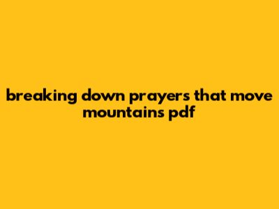 Breaking Down Prayers That Move Mountains Pdf