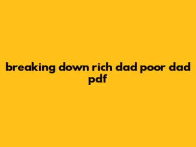 Breaking Down Rich Dad Poor Dad Pdf