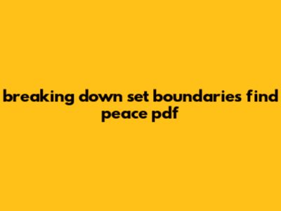 Breaking Down Set Boundaries, Find Peace Pdf