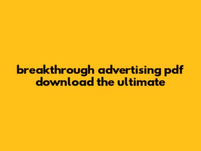 Breakthrough Advertising Pdf Download: The Ultimate