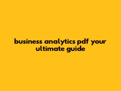 Business Analytics Pdf: Your Ultimate Guide
