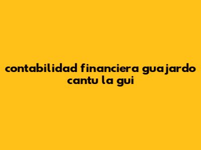 Contabilidad Financiera Guajardo Cantu: La Guí