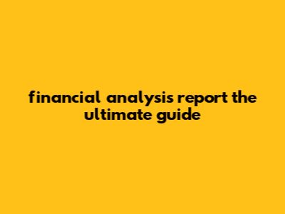 Financial Analysis Report: The Ultimate Guide