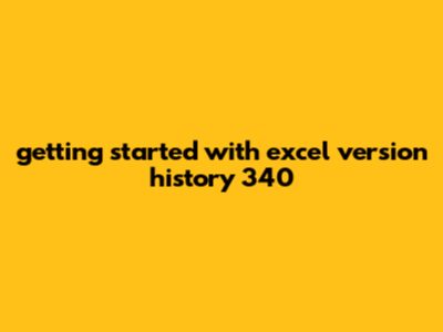 "Getting Started With Excel Version History" - ~340