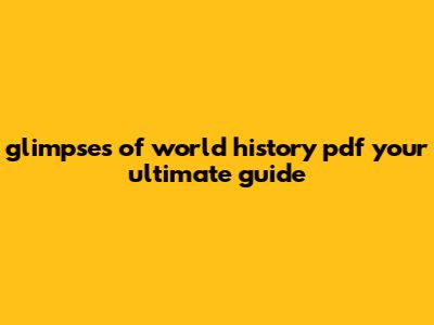 Glimpses Of World History Pdf: Your Ultimate Guide