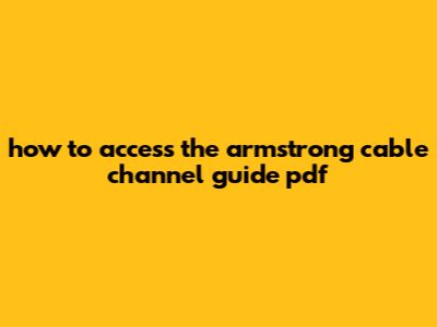 How To Access The Armstrong Cable Channel Guide PDF