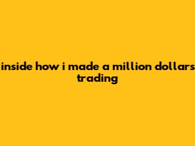 Inside How I Made A Million Dollars Trading