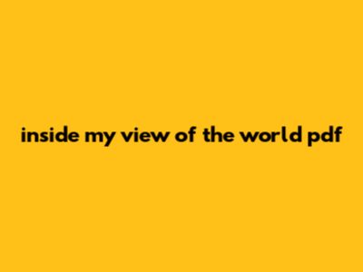 Inside My View Of The World Pdf
