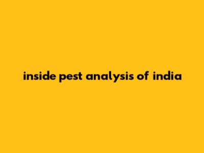 Inside Pest Analysis Of India