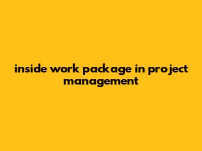 Inside Work Package In Project Management
