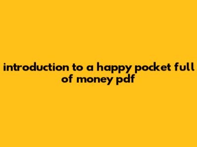 Introduction To A Happy Pocket Full Of Money Pdf