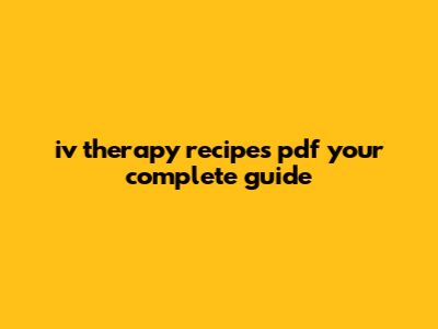 IV Therapy Recipes Pdf: Your Complete Guide