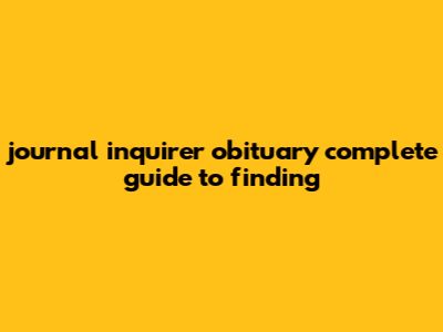 Journal Inquirer Obituary: Complete Guide To Finding