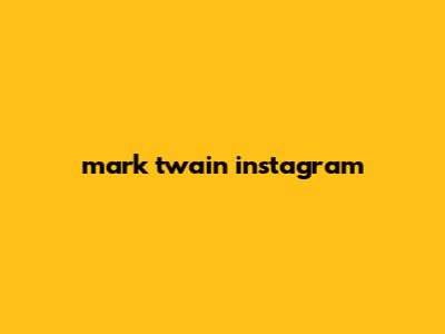 Mark Twain Instagram