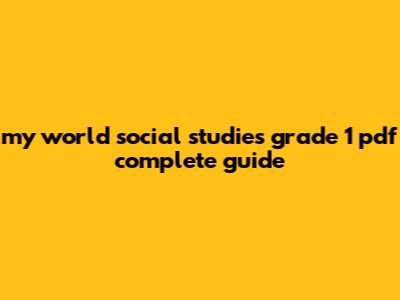 My World Social Studies Grade 1 Pdf: Complete Guide