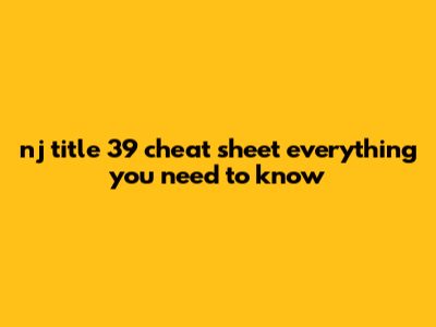 NJ Title 39 Cheat Sheet: Everything You Need To Know