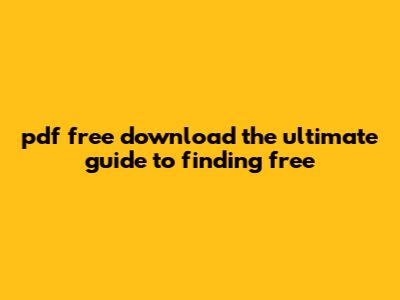 Pdf Free Download: The Ultimate Guide To Finding Free