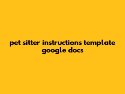 Pet Sitter Instructions Template Google Docs