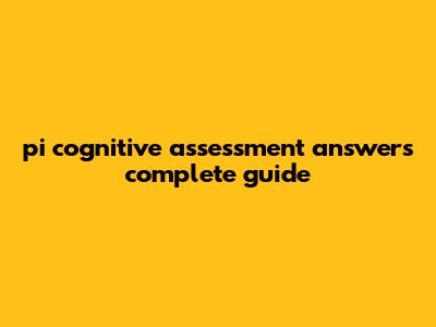 Pi Cognitive Assessment Answers: Complete Guide