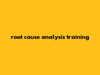 Root Cause Analysis Training