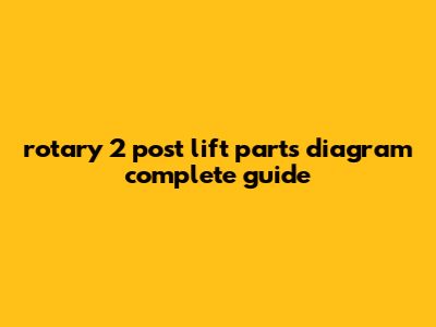 Rotary 2 Post Lift Parts Diagram: Complete Guide