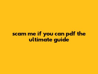 Scam Me If You Can PDF: The Ultimate Guide