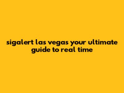 SigAlert Las Vegas: Your Ultimate Guide To Real-Time