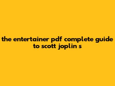 The Entertainer Pdf - Complete Guide To Scott Joplin's