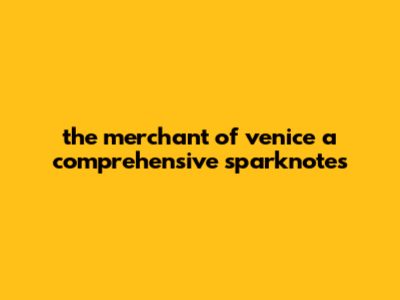 The Merchant Of Venice: A Comprehensive SparkNotes