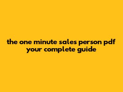 The One Minute Sales Person Pdf: Your Complete Guide