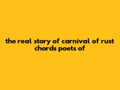 The Real Story Of Carnival Of Rust Chords Poets Of