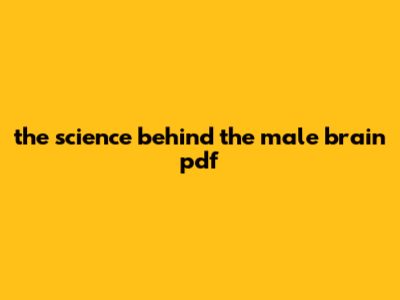 The Science Behind The Male Brain Pdf