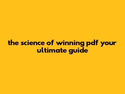 The Science Of Winning Pdf: Your Ultimate Guide