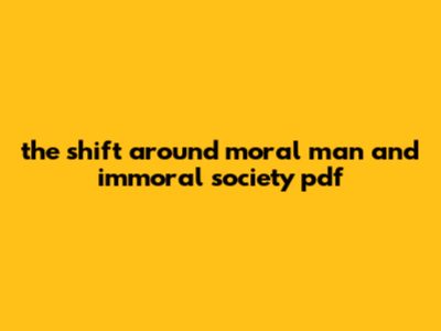 The Shift Around Moral Man And Immoral Society Pdf