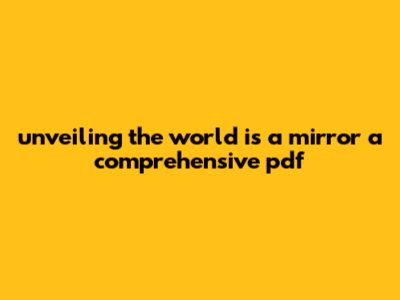 Unveiling The World Is A Mirror: A Comprehensive PDF