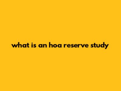 What Is An HOA Reserve Study?
