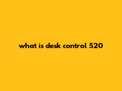 What Is Desk Control 520?