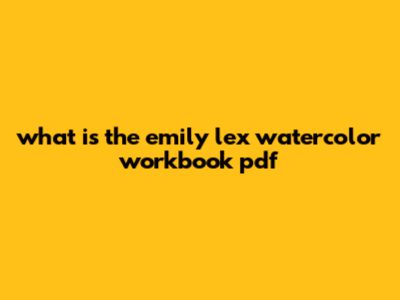What Is The Emily Lex Watercolor Workbook Pdf