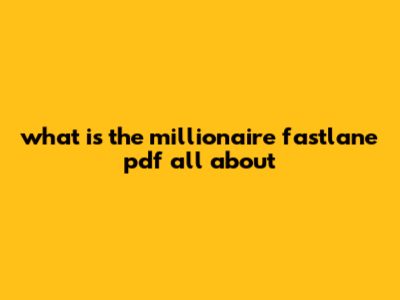 What Is The Millionaire Fastlane Pdf All About