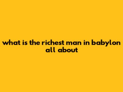 What Is The Richest Man In Babylon All About