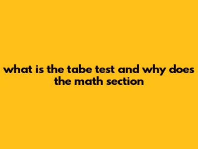 What Is The TABE Test And Why Does The Math Section