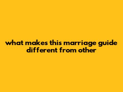 What Makes This Marriage Guide Different From Other