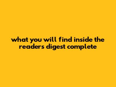 What You Will Find Inside The Readers Digest Complete