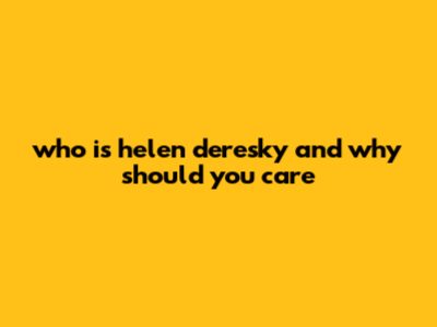 Who Is Helen Deresky And Why Should You Care