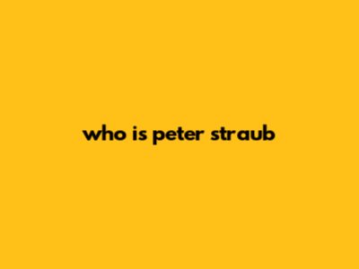 Who Is Peter Straub?