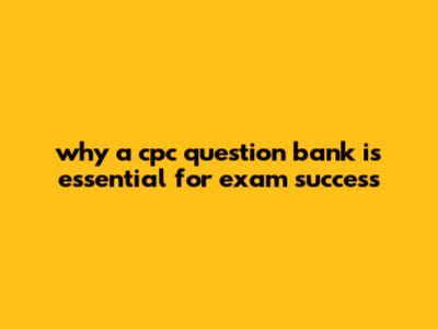 Why A Cpc Question Bank Is Essential For Exam Success
